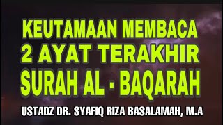 Download lagu MASYA ALLAH...KEUTAMAAN MEMBACA 2 AYAT TERAKHIR SURAH AL BAQARAH - USTADZ DR. SYAFIQ RIZA BASALAMAH mp3