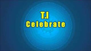 T.I - Celebrate [HQ]