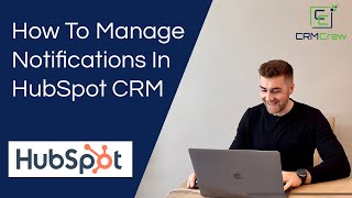 How To Manage Notifications In HubSpot CRM