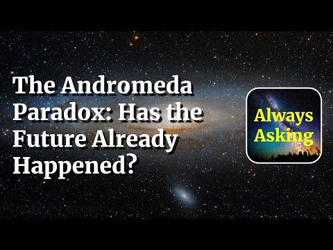 The Andromeda Paradox: Has the Future Already Happened?