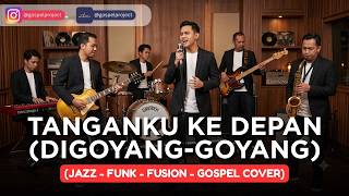 Download lagu TANGANKU KE DEPAN (DIGOYANG GOYANG) | JAZZ-FUNK-FUSION-GOSPEL COVER mp3 Download lagu TANGANKU KE DEPAN (DIGOYANG GOYANG) | JAZZ-FUNK-FUSION-GOSPEL COVER mp3