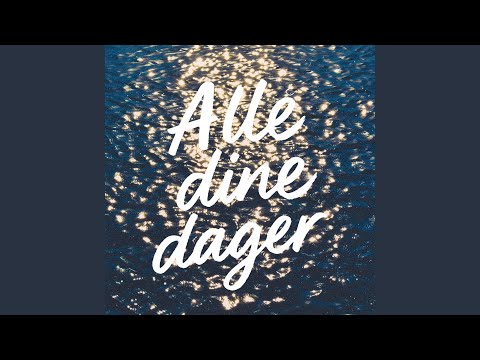 Alle Dine Dager (Velsignet)