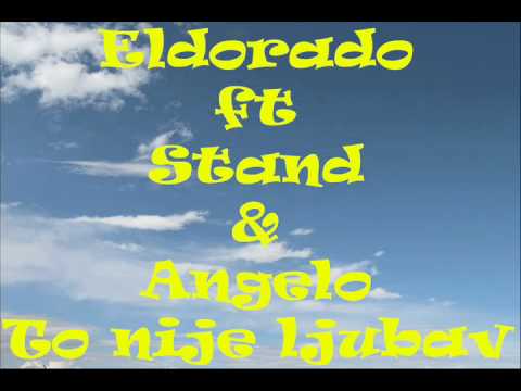 Eldorado ft Stand & Angello - To nije ljubav (2011)