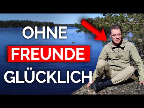 Wie ich ohne Freunde glücklich wurde (krasse Erfahrung!)