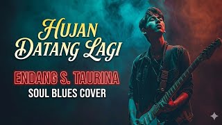 Download lagu Endang S. Taurina - Hujan Datang Lagi | Blues Cover | 4K HD Suara Lebih Jernih mp3