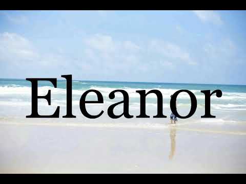 How To Pronounce Eleanor🌈🌈🌈🌈🌈🌈Pronunciation Of Eleanor