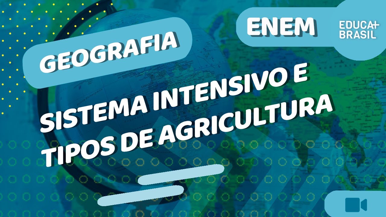 GEOGRAFIA -  Sistema Intensivo e Tipos de Agricultura ENEM