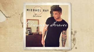 Michael Ray - &quot;Dancing Forever&quot; (Official Audio)