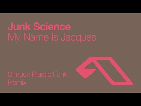 Junk Science - My Name Is Jacques (Simuck Plastic Funk Remix) [2007]