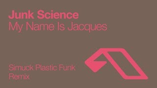 Junk Science - My Name Is Jacques (Simuck Plastic Funk Remix)