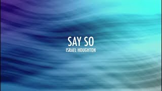 Say So (Lyrics) | Israel Houghton
