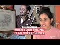 FilterCopy When Your Sibling Is An Overachiever Ft Revathi Pillai And Abhinav Verma