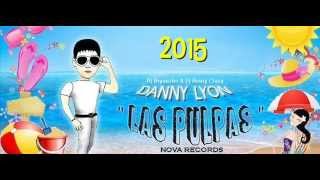 Las Pulpas - Danny Lyon Ft. Dj Bryanzito & Dj Henry Crazy (Nova Records) 2015