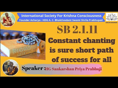 SB:{2.1.11}:"Constant Chanting is sure short path of success for all'' By|HG Sankarshan Priya Das