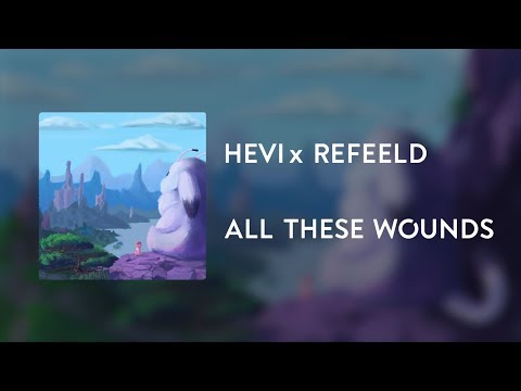 Hevi x Refeeld - All These Wounds