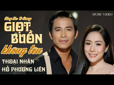 Bài Hát Đang Hot🔥GIỌT BUỒN KHÔNG TÊN- Thoại Nhân&Hồ Phương Liên|Song Ca Vàng Trữ Tình Được Yêu Thích