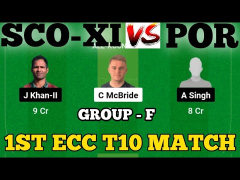 SCO-XI vs POR DREAM11 || POR vs SCO-XI DREAM11 Prediction || SCO-XI VS POR 1ST ECC T10 GROUP F