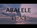 Abalele Lyrics (Official Song Lyrics with Translation) Kabza De Small, Dj Maphorisa & Ami Faku