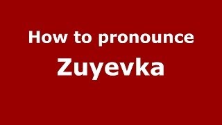 How to pronounce Zuyevka