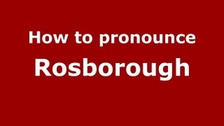 How to pronounce Rosborough