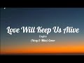 Love Will Keep Us Alive - (Lyrics) Eagles (Nosy & Mila) Cover