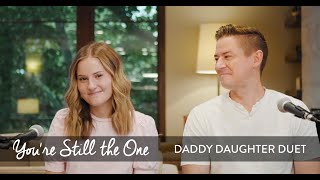 You&#39;re Still the One (Shania Twain Cover) - Daddy Daughter Duet - Mat and Savanna Shaw