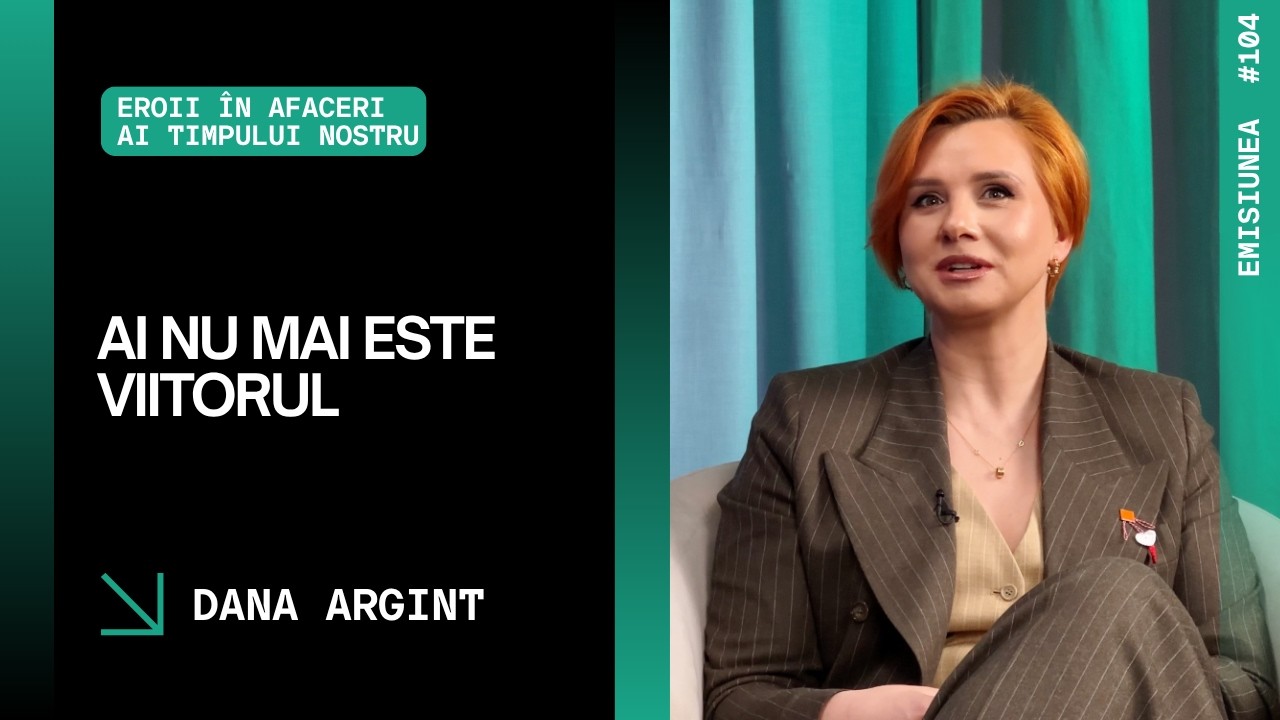 Emisiunea 104. AI nu mai este viitorul, Dana Argint