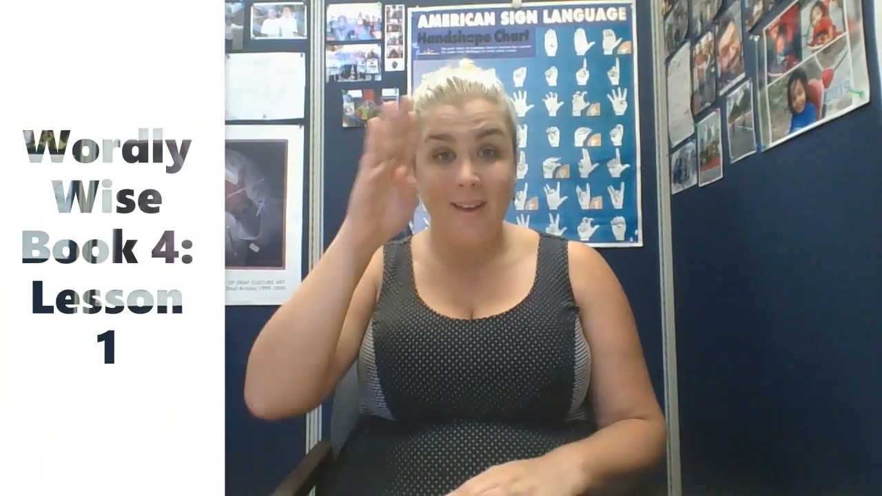 Wordly Wise Book 4: Lesson 1 (ASL vocabulary translation)