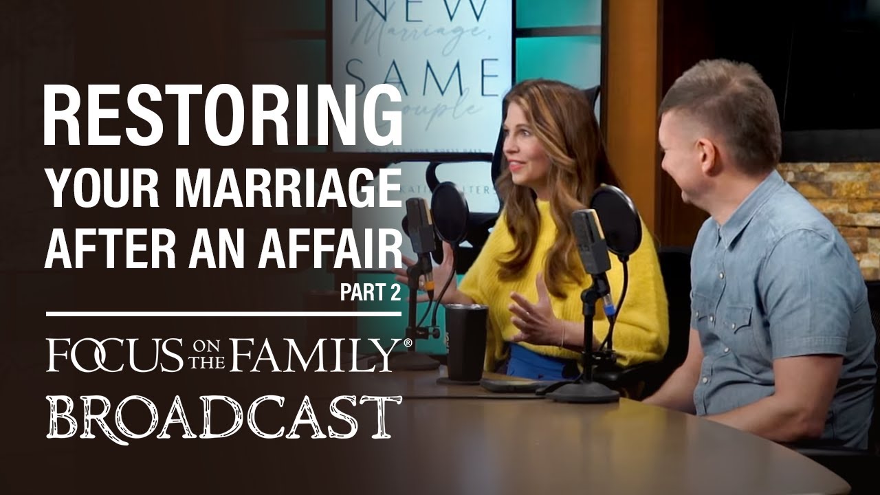 Restoring Your Marriage After an Affair (Part 2) - Josh & Katie Walters
