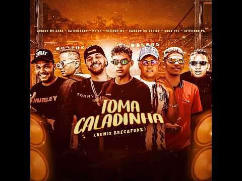 Toma caladinha ( remix bregaFunk )