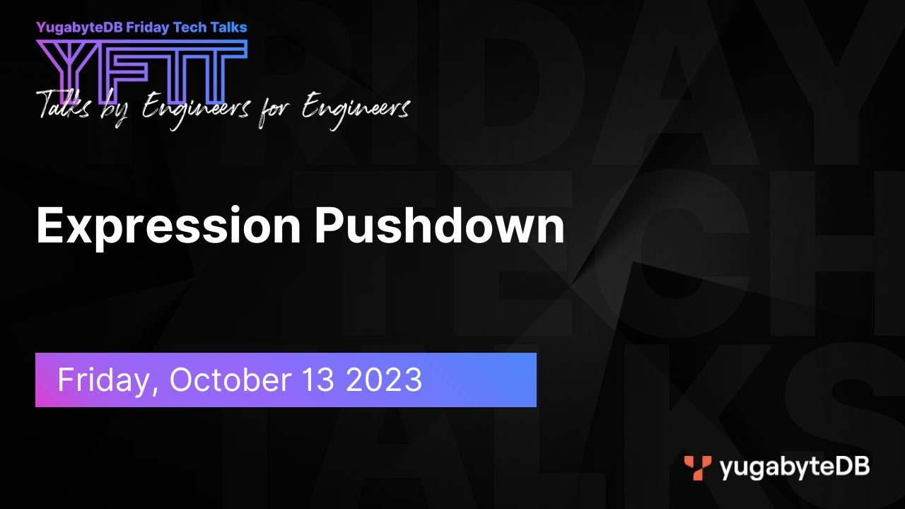 Expression Pushdown | YugabyteDB Friday Tech Talk | Epsiode 84