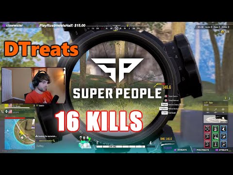 SUPER PEOPLE - DTreats - 16 KILLS - Sniper