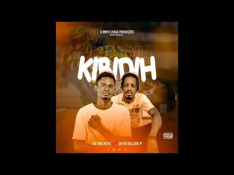 AxBelieve ft Jay B Killer P - KIBIDIH (Kubanger)