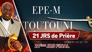 🔴Epe - M Toutouni !  l Bonjou lane 2026 l  21 Jours  de Prière I 17- 03-2026 # PART 21 / FINAL