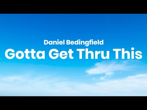 Daniel Bedingfield - Gotta Get Through This (Lyrics)