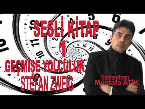 "Geçmişe Yolculuk" 1 Stefan Zweig   sesli kitap Dünya Klasikleri Roman Mustafa Atik.