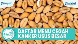 Inilah Daftar Menu Makanan untuk Mencegah Kanker Usus Besar yang Mudah Didapatkan: Susu dan Gandum