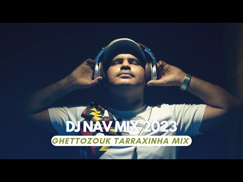 Ghettozouk Tarraxinha mix 2023 - DJ NAV