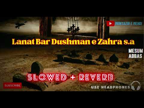 Lanat Bar Dushman e Zahra s.a | Mesum Abbas | 2020 | Noha | SLowed reverb