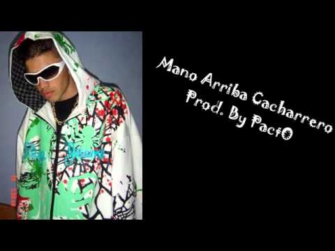 Da Gato - Mano Arriba Cacharrero Prod. By Dj Pacto ★Original★ Junio 2012 ♥