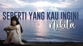 Download lagu SEPERTI YANG KAU INGINI - NIKITA mp3