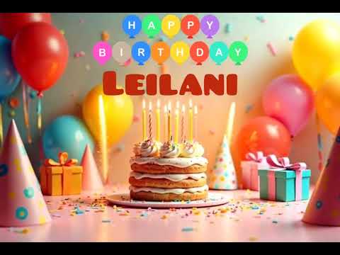 Happy Birthday LEILANI - Happy Birthday Song for LEILANI