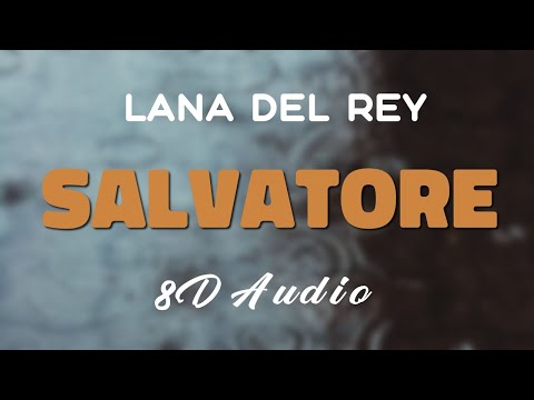 Lana Del Rey - Salvatore [8D AUDIO]