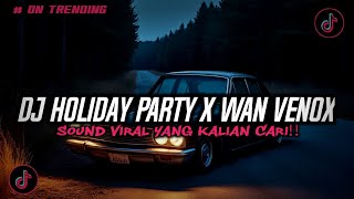 Download lagu DJ HOLIDAY PARTY - WAN VENOX REMIX || JEDAG JEDUG REVERB YANG KALIAN CARI!! mp3