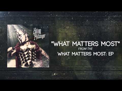 Killing The Messenger - What Matters Most