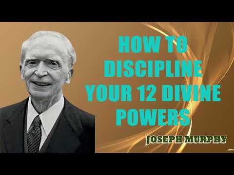 Joseph Murphy - How To Discipline Your 12 Divine Powers