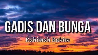 Download lagu Rahimah Rahim - Gadis dan Bunga (Lirik) mp3