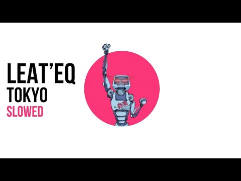 Leat'eq - Tokyo Slowed (Official Visualizer)