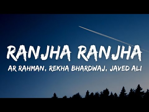 Ranjha Ranjha Lyrics - Raavan | A.R. Rahman, Rekha Bhardwaj, Javed Ali