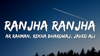 Ranjha Ranjha Lyrics - Raavan | A.R. Rahman, Rekha Bhardwaj, Javed Ali